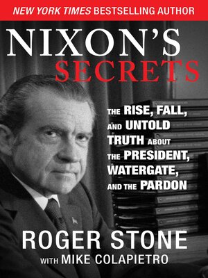 cover image of Nixon's Secrets: the Rise, Fall, and Untold Truth about the President, Watergate, and the Pardon